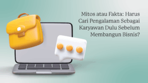 cari pengalaman sebelum membangun bisnis